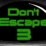 Don't Escape 3